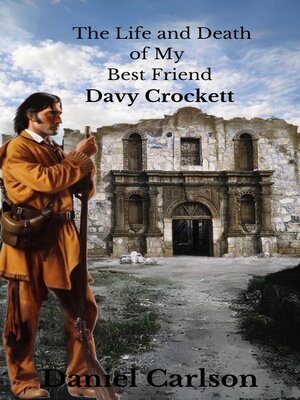 cover image of The Life and Death of My Best Friend, Davy Crockett